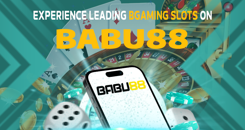 Experience Leading BGaming Slots on Babu88